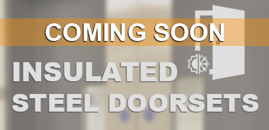 Insulated Steel Doorsets COMING SOON